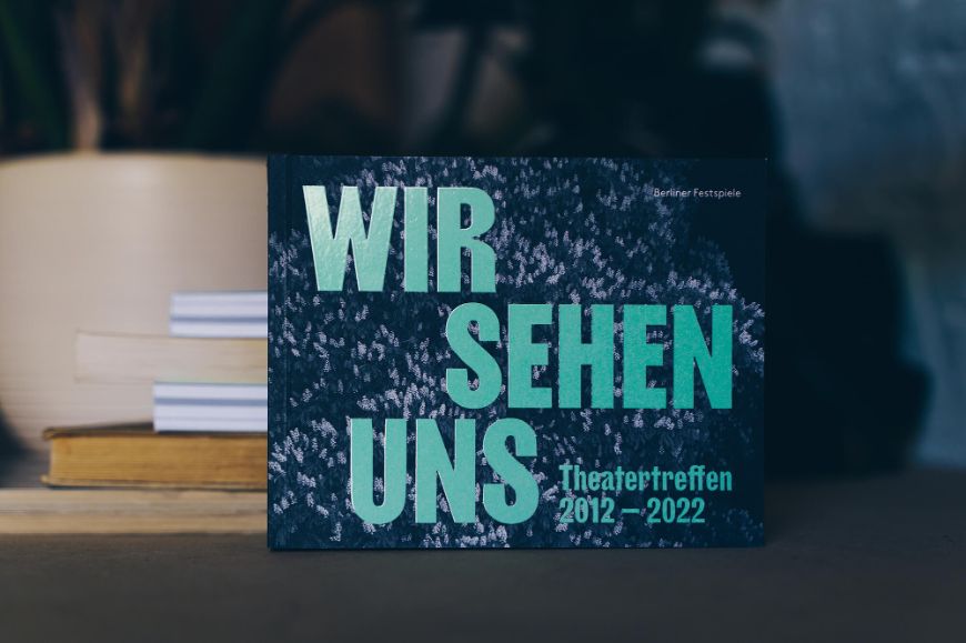 Book “Wir sehen uns. Theatertreffen 2012–2022
